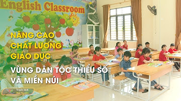 Nâng cao chất lượng giáo dục vùng dân tộc thiểu số và miền núi | Thái Nguyên TV