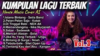 KUMPULAN LAGU TERBAIK SEPANJANG MASA_House Music Cover AI Vol. 3