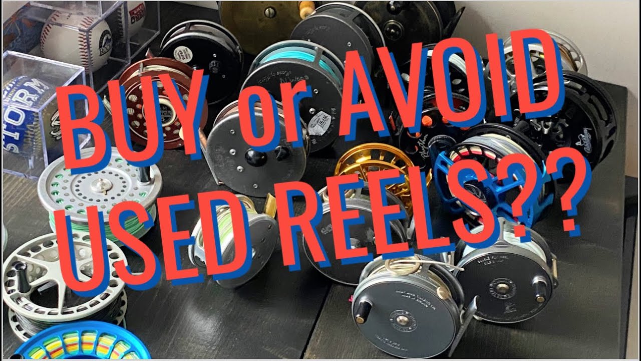 Used Fly Reel Buying Tips - What to look for and watch out for! 