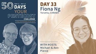 Day 33 - 50 Days to Your Pentecost with Fiona Ng!
