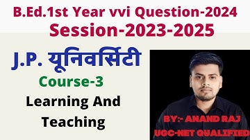 Jp university bed 1st year vvi guess question 2024 ।। Course-3 learning And Teaching jai prakash