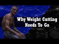 Why Weight Cutting Needs to Go - The Science of Weight Cuts in MMA