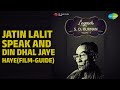 Jatin Lalit Speak And Din Dhal Jaye Haye(Film-Guide) | Legends-Sd Barman Vol 3 | Jatin-Lalit