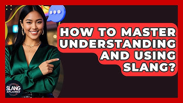 How To Master Understanding And Using Slang? - SlangXplained