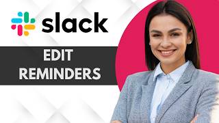 How to Edit Reminders in Slack | Full Guide 2026