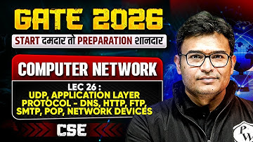 GATE 2026 CSE | Computer Networks | UDP, DNS, HTTP, FTP, SMTP, POP, and Network Devices | Lec 26