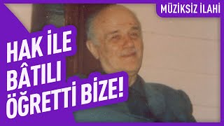 Hak Ile Bâtılı Öğretti Bize Müziksiz İlahi