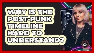 Why Is The Post-punk Timeline Hard To Understand? - Alt Scene Guru