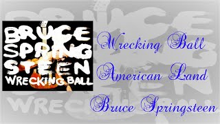 Bruce Springsteen  - American Land (Lyrics)
