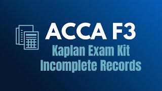 ACCA F3 – Incomplete Records | Kaplan Exam Kit
