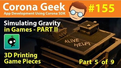 Part 5 - Using Gravity In Games - Part 2 and 3D Printed Game Pieces