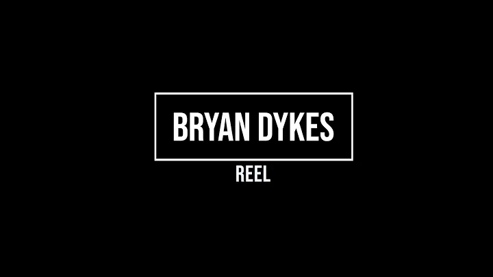 Bryan Dykes Reel