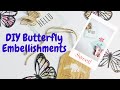 CALLING ALL BUTTERFLY LOVERS!  Make Your Own Butterfly Embellishments, Tags And Ephemera! EASY CRAFT