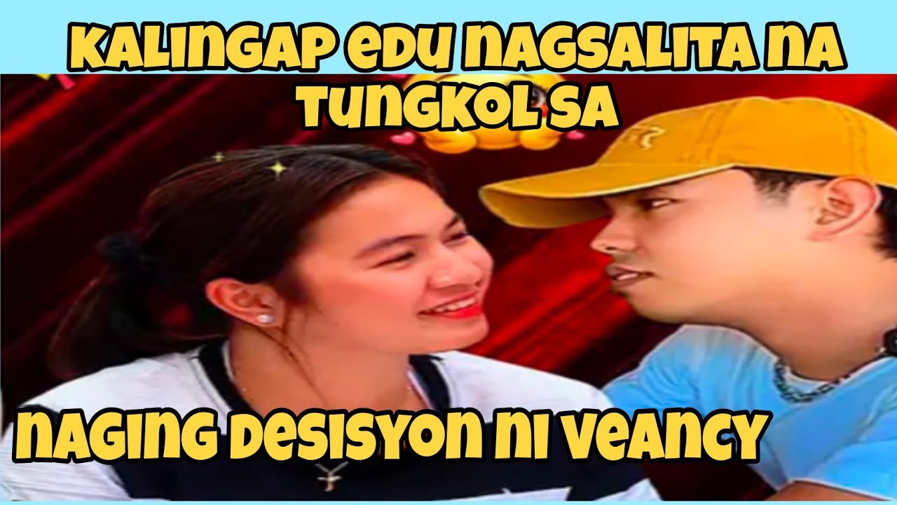 💙 KALINGAP EDU NAGSALITA NA TUNGKOL SA NAGING DESISYON NI VEANCY #EDCY