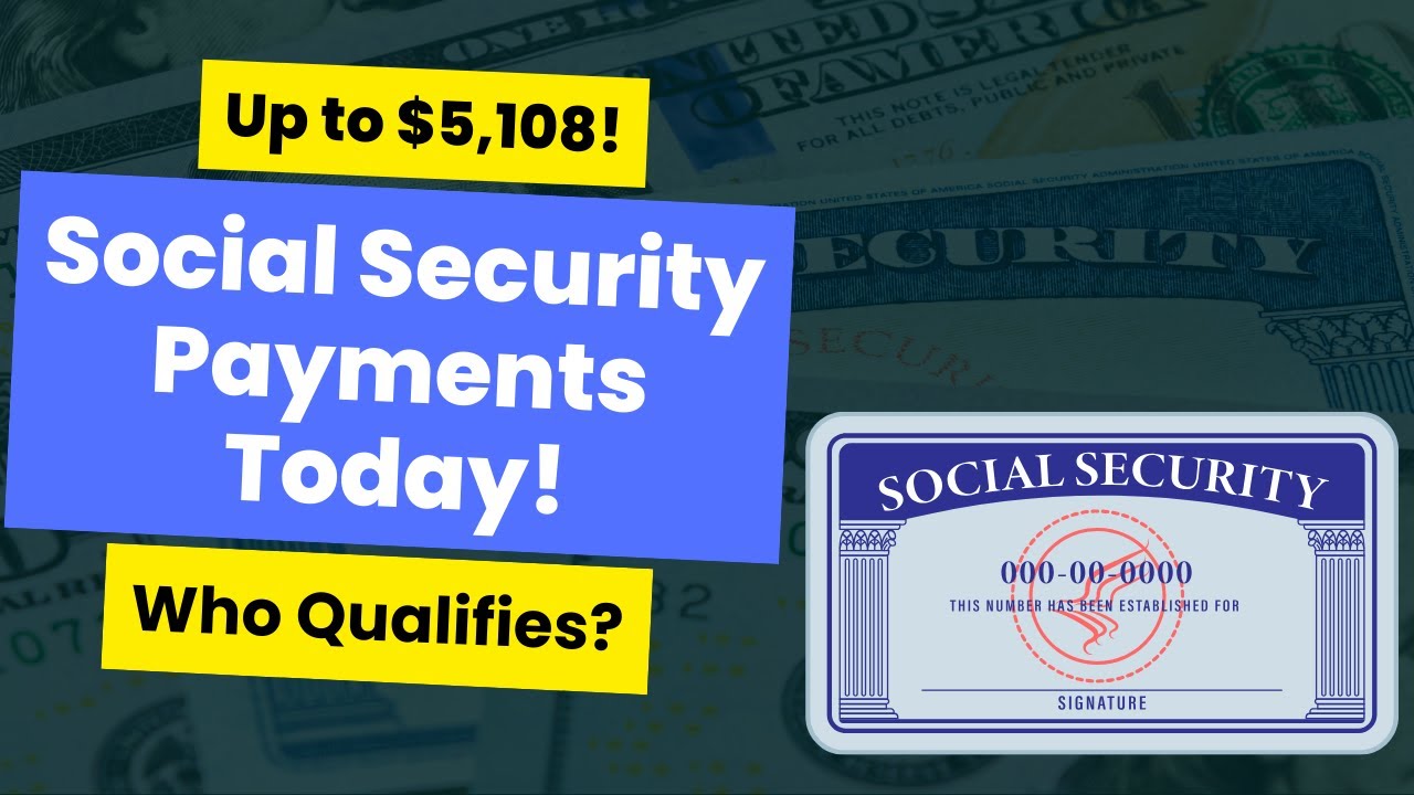 Today, Social Security Payments Arriving! Who’s Getting Up to $5,108 ...