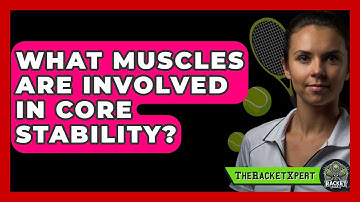 What Muscles Are Involved In Core Stability? - The Racket Xpert