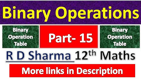 Binary Operation | R D Sharma Class 12th Maths Solution | Dhanpat Rai Publication | Chapter 3 | P 15
