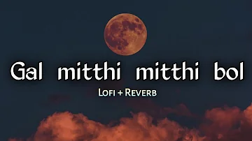 Gal mitthi mitthi / Lofi + reverb / Aisha