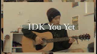 IDK You Yet - Alexander 23 (cover)