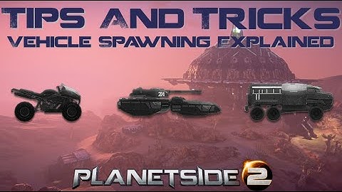 Planetside 2 - Tips and Tricks - Vehicle Spawning Explained