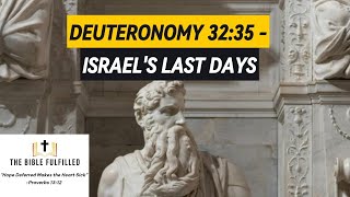 Deuteronomy 32:35 - Israel's Last Days