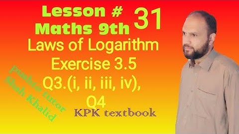 Laws of Logarithm , Exercise 3.5 , Q3, Q4, Pushto Tutor tech, Lecture 31 , class 9 maths