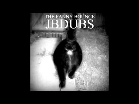 The Fanny Bounce - JbDubs