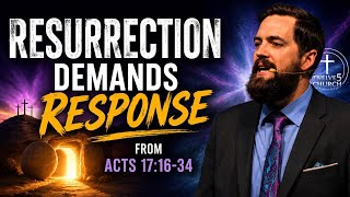 Resurrection Demands Response - Acts 17:16-34