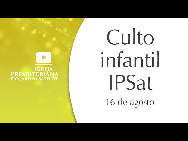 Culto infantil IPSat 16 de agosto de 2020