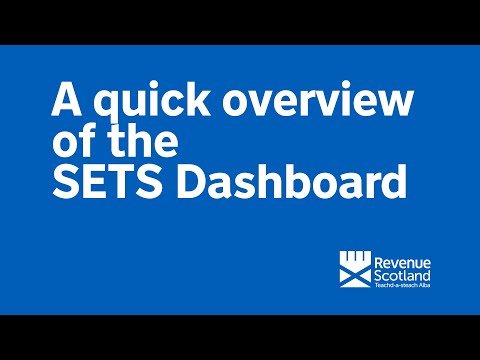 Quick Overview of the SETS Dashboard | Revenue Scotland Guidance videos