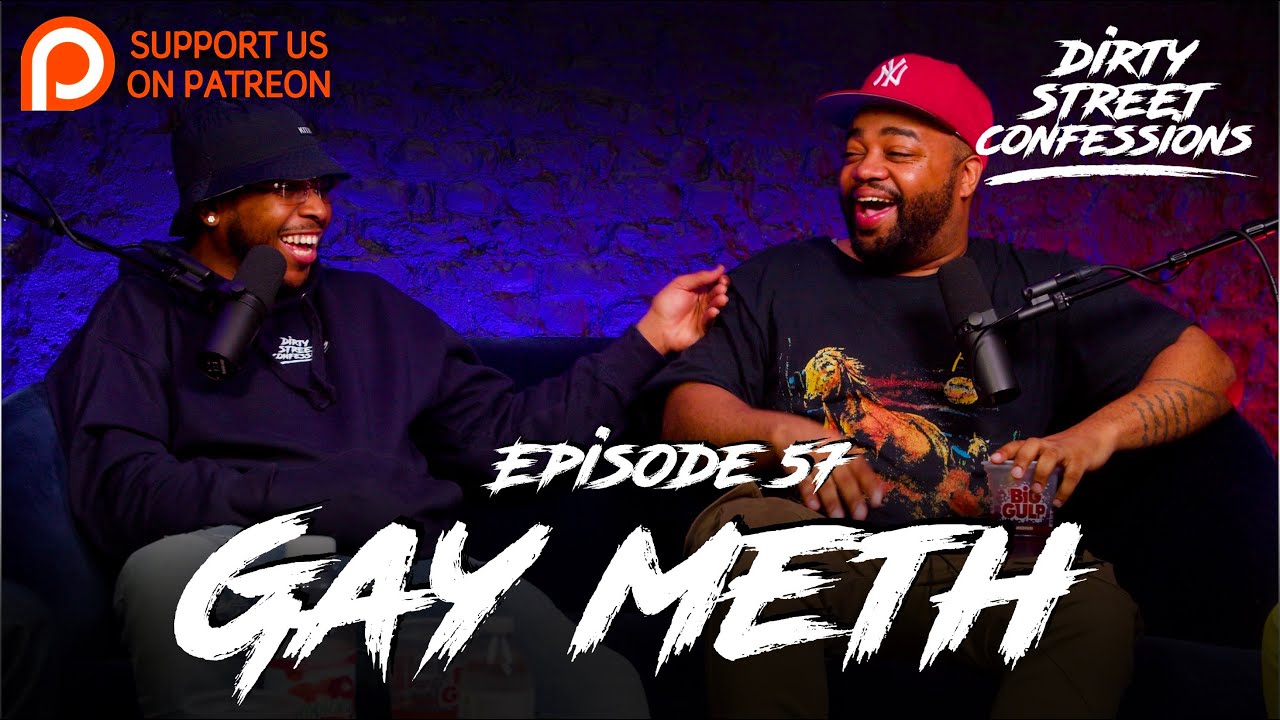 EP.57 - GAY METH | DIRTY STREET CONFESSIONS - YouTube