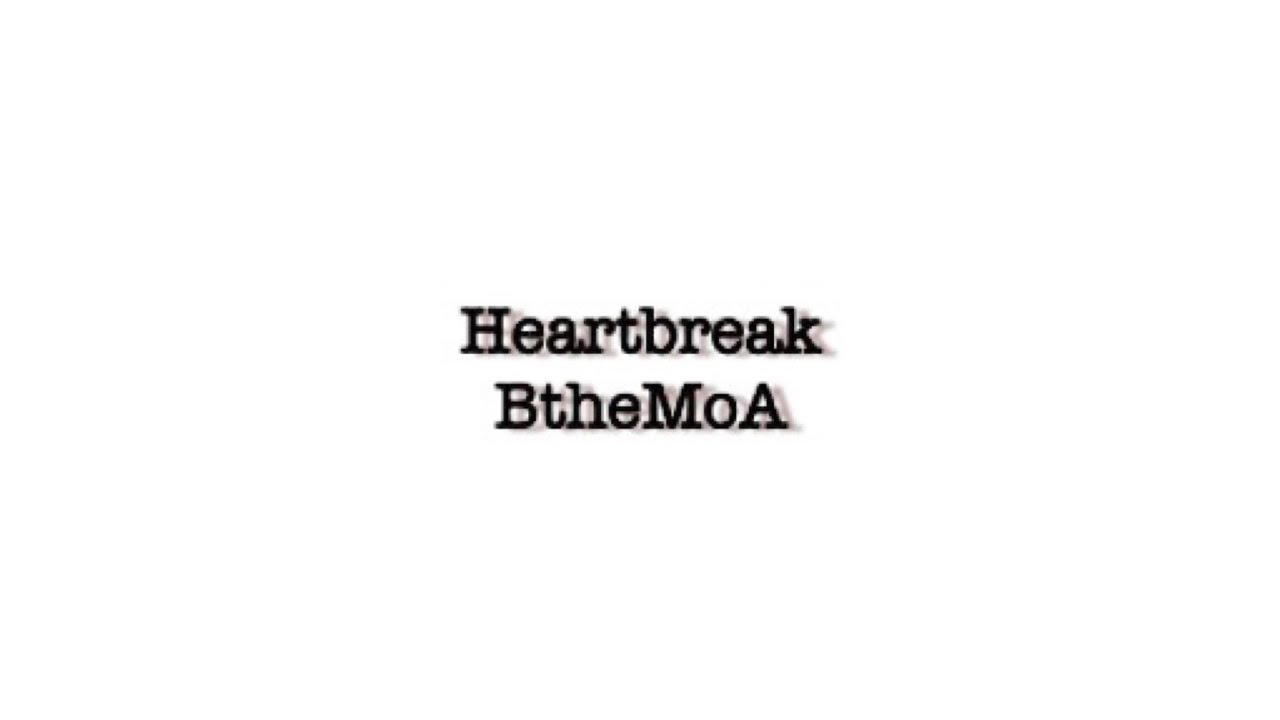 Guarda Heartbreak - BtheMoA su YouTube Guarda Heartbreak - BtheMoA su YouTube