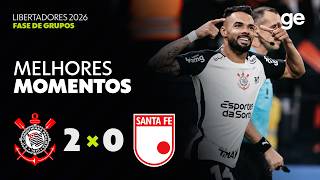 CORINTHIANS 2 X 0 SANTA FÉ | MELHORES MOMENTOS | CONMEBOL LIBERTADORES 2026 | ge.globo