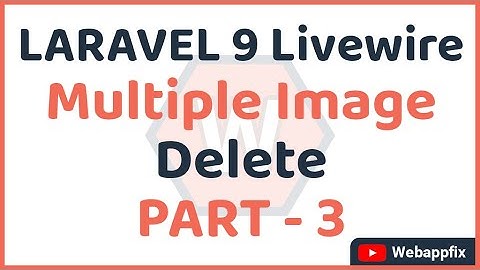 Laravel: Livewire Multiple Image Upload | Delete Multiple Images | Laravel Livewire Crud | PART - 3