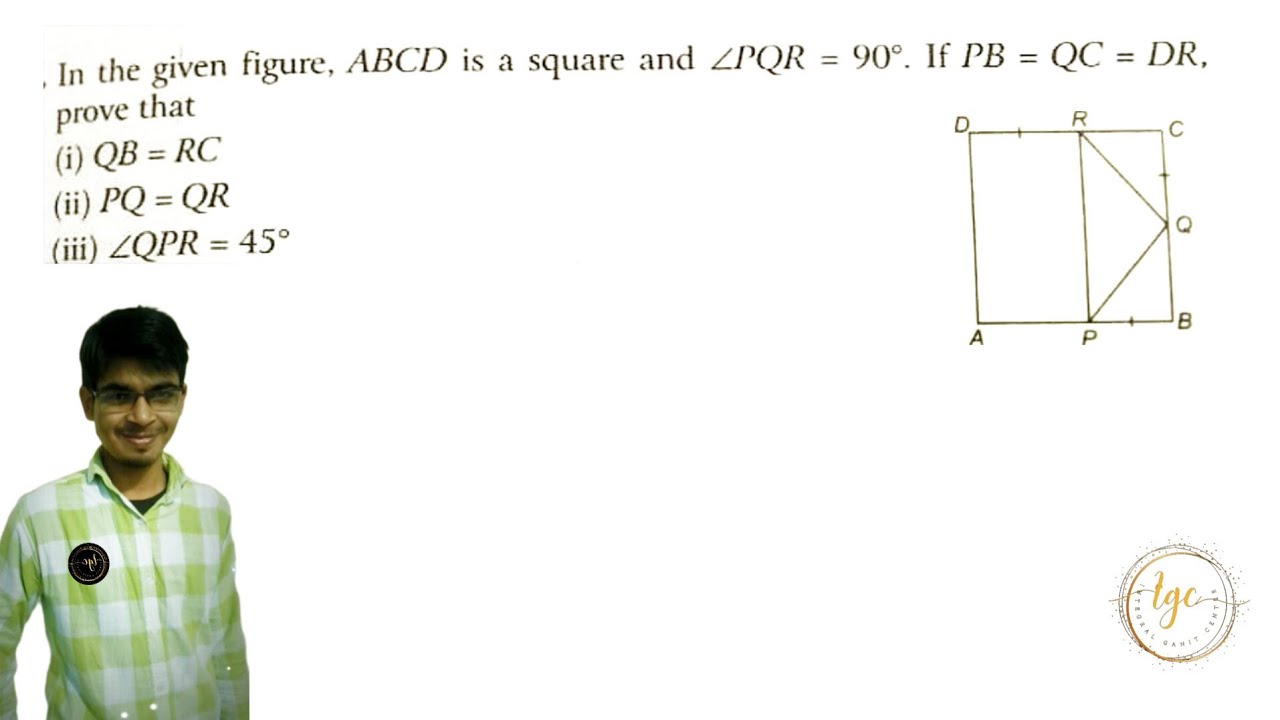 In the given figure, ABCD is a square and ∠PQR = 90°. If PB = QC = DR, prove that | 