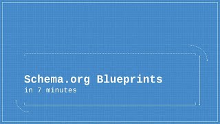 Schema.org Blueprints in 7 minutes screenshot 2