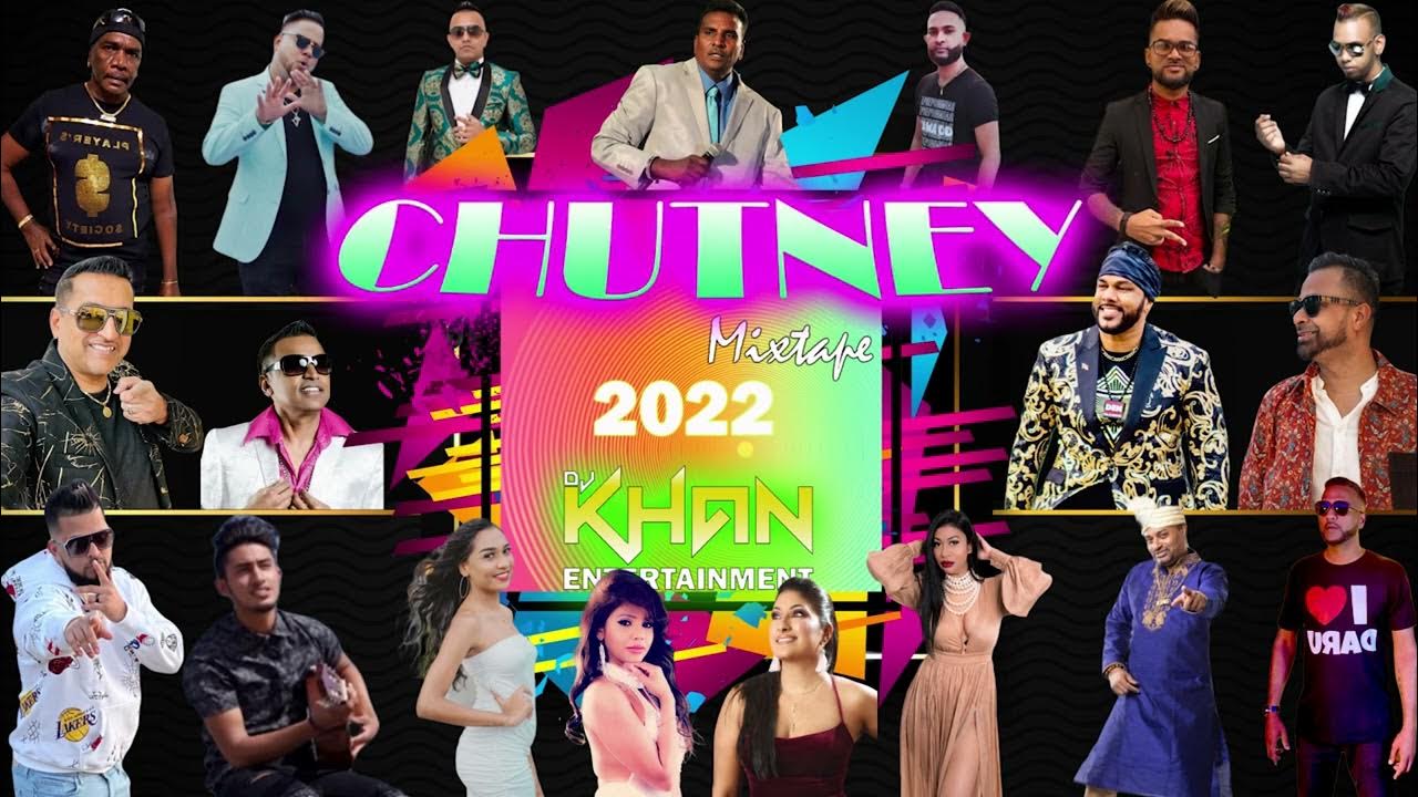 CHUTNEY MIXTAPE 2022 MIXED BY [DJ KHAN] YouTube