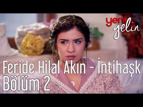 Yeni Gelin 2. Bölüm - Feride Hilal Akın - İntihaşk