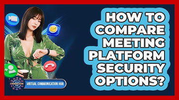 How To Compare Meeting Platform Security Options?