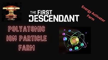 Polyatomic ion particle farm | The First Descendant