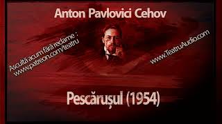 Anton Pavlovici Cehov - Pescarusul (1954)