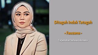 Fauzana - Ditagah Indak Tatagah (Lirik dan terjemahannya)