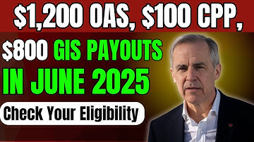 $1,200 OAS, $100 CPP, $800 GIS Payouts in JUNE 2025 – Check Your Eligibility