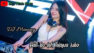 DJ Minang viral 2023_ Hati ko lah talanjua luko