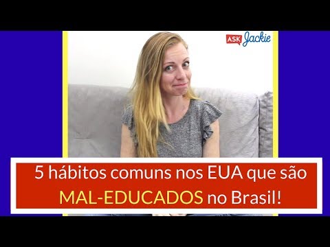 5 hábitos comuns nos EUA que são MAL-EDUCADOS aqui no Brasil!