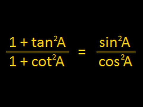 Solved Example : Trigonometry : Prove (1 + Tan^2 A) / ( 1 + Cot^2 A) = Sin^2 A / Cos^2 A