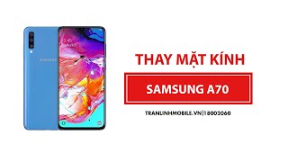 Thay màn hình, thay mặt kính Samsung Galaxy A70