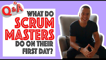 Q&A What Should Scrum Master Do on their First Day 1
