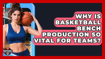 Why Is Basketball Bench Production So Vital For Teams? - Basketball Stats Central