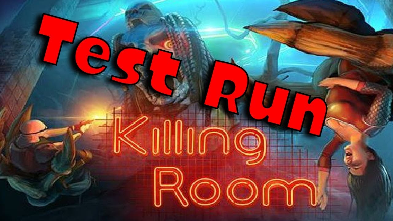 Test Run! | Killing Room